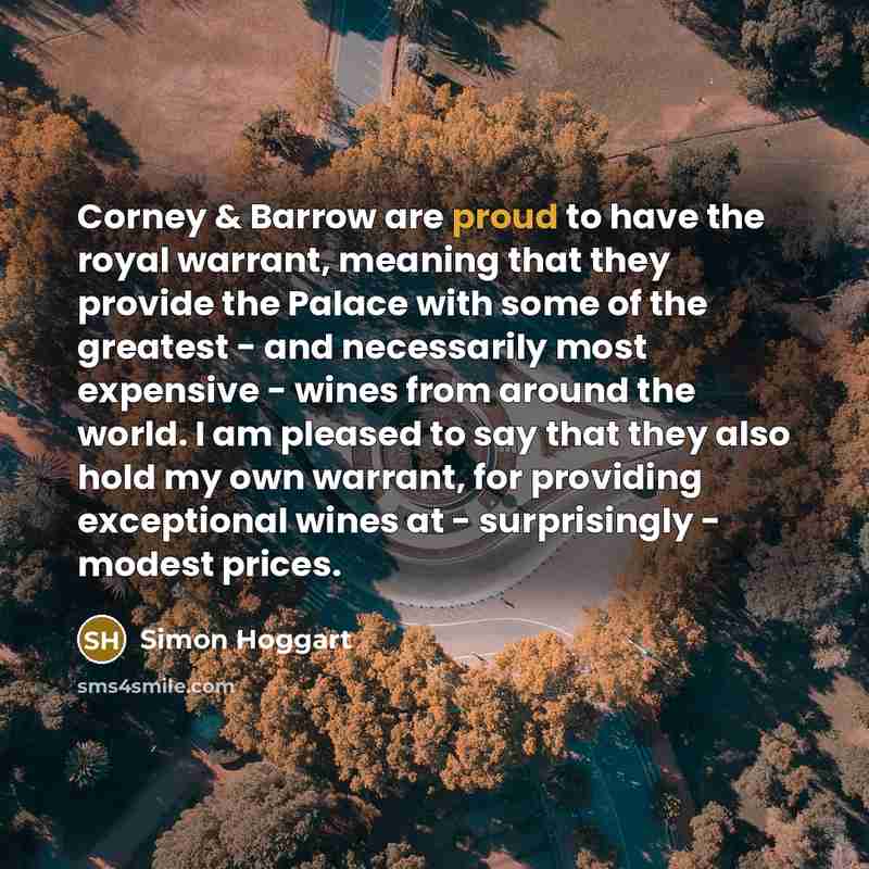 “Corney & Barrow are proud to have the royal warrant,…” quote by Simon Hoggart