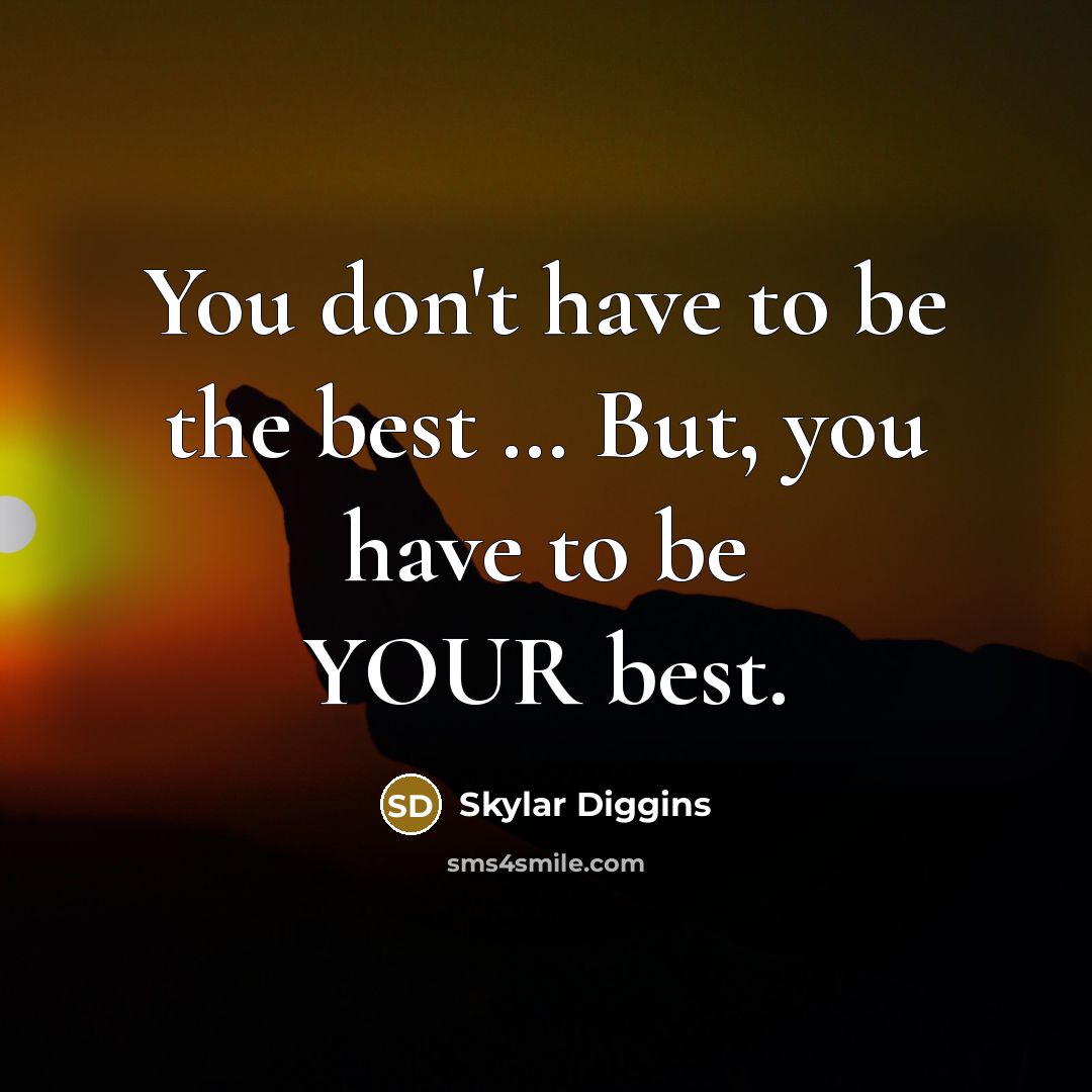“You don't have to be the best .... But, you…” quote by Skylar Diggins