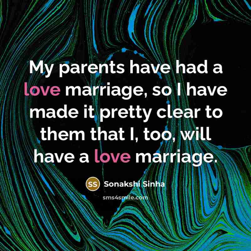 “My parents have had a love marriage, so I have…” quote by Sonakshi Sinha