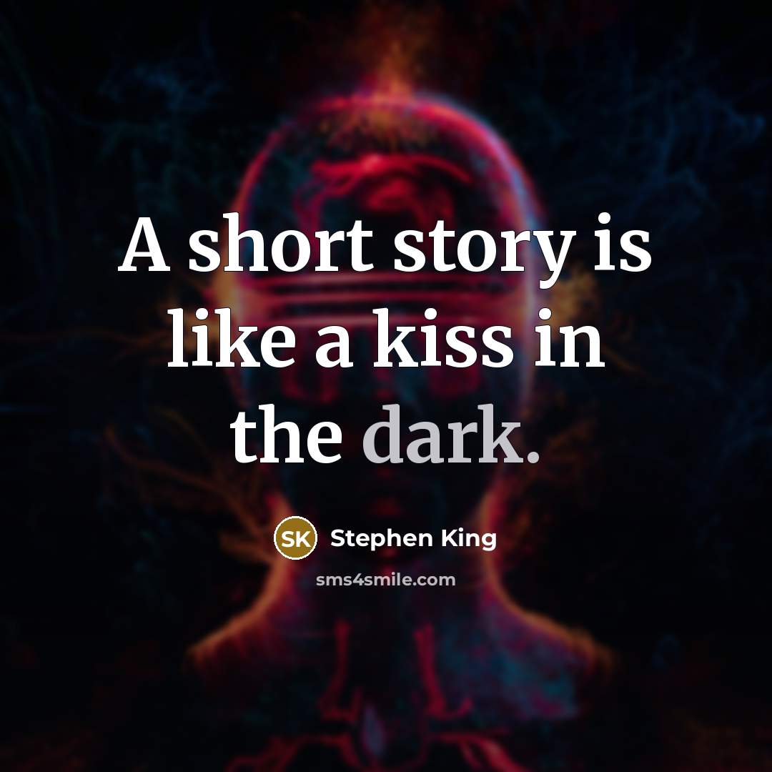 “A short story is like a kiss in the dark.…” quote by Stephen King