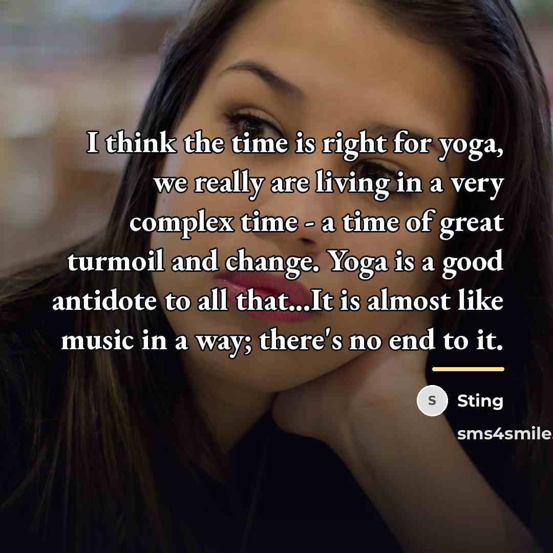 “I think the time is right for yoga, we really…” quote by Sting