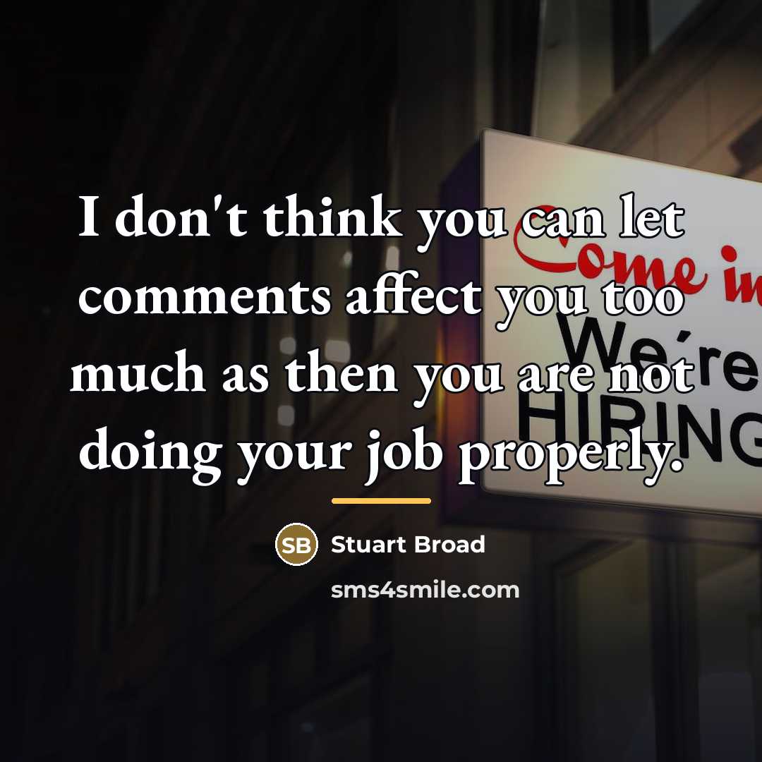“I don't think you can let comments affect you too…” quote by Stuart Broad