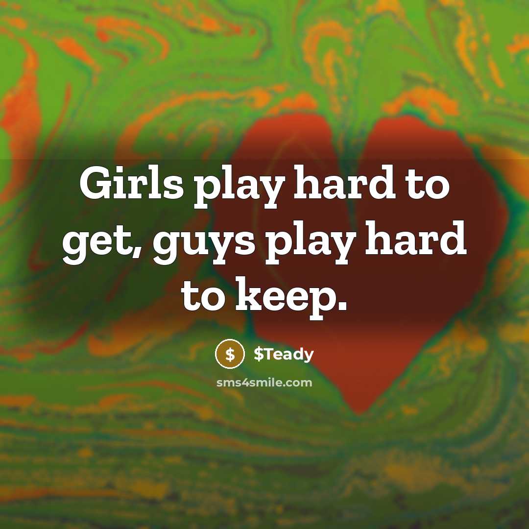 “Girls play hard to get, guys play hard to keep.…” quote by $Teady