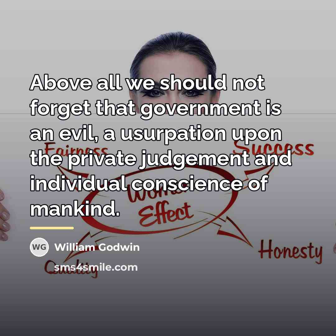 “Above all we should not forget that government is an…” quote by William Godwin