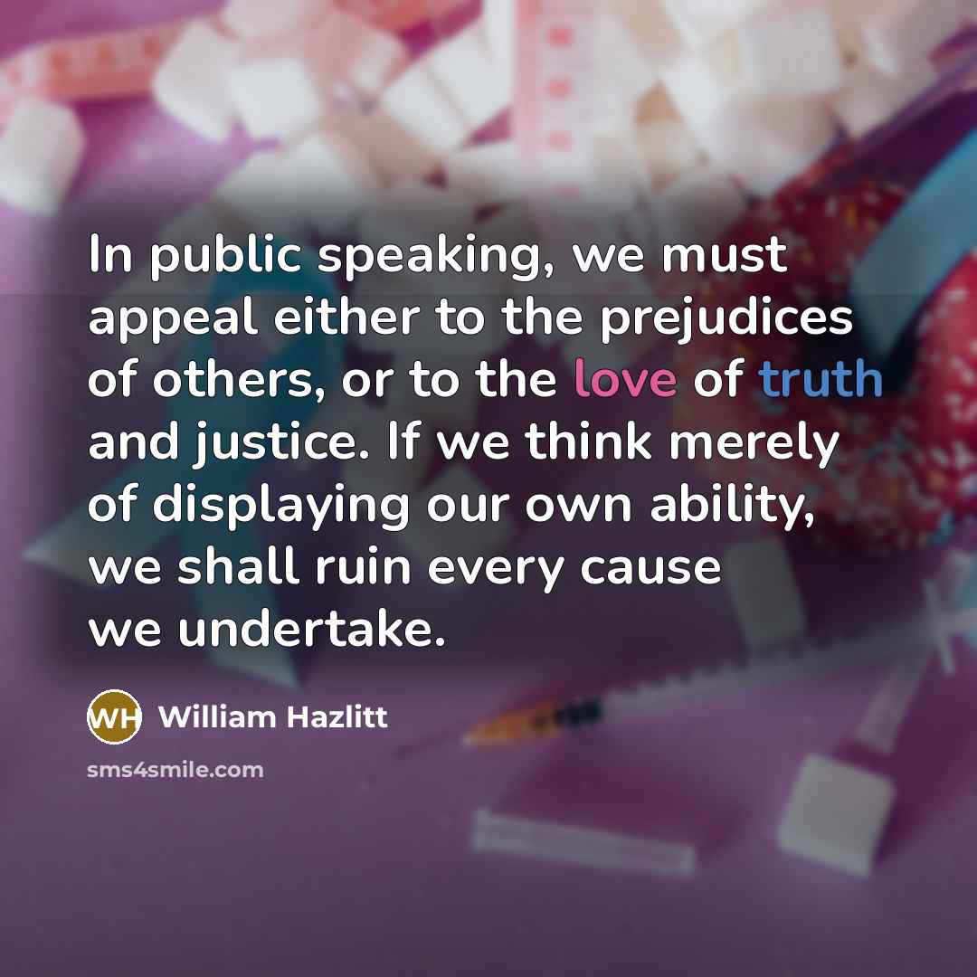 “In public speaking, we must appeal either to the prejudices…” quote by William Hazlitt