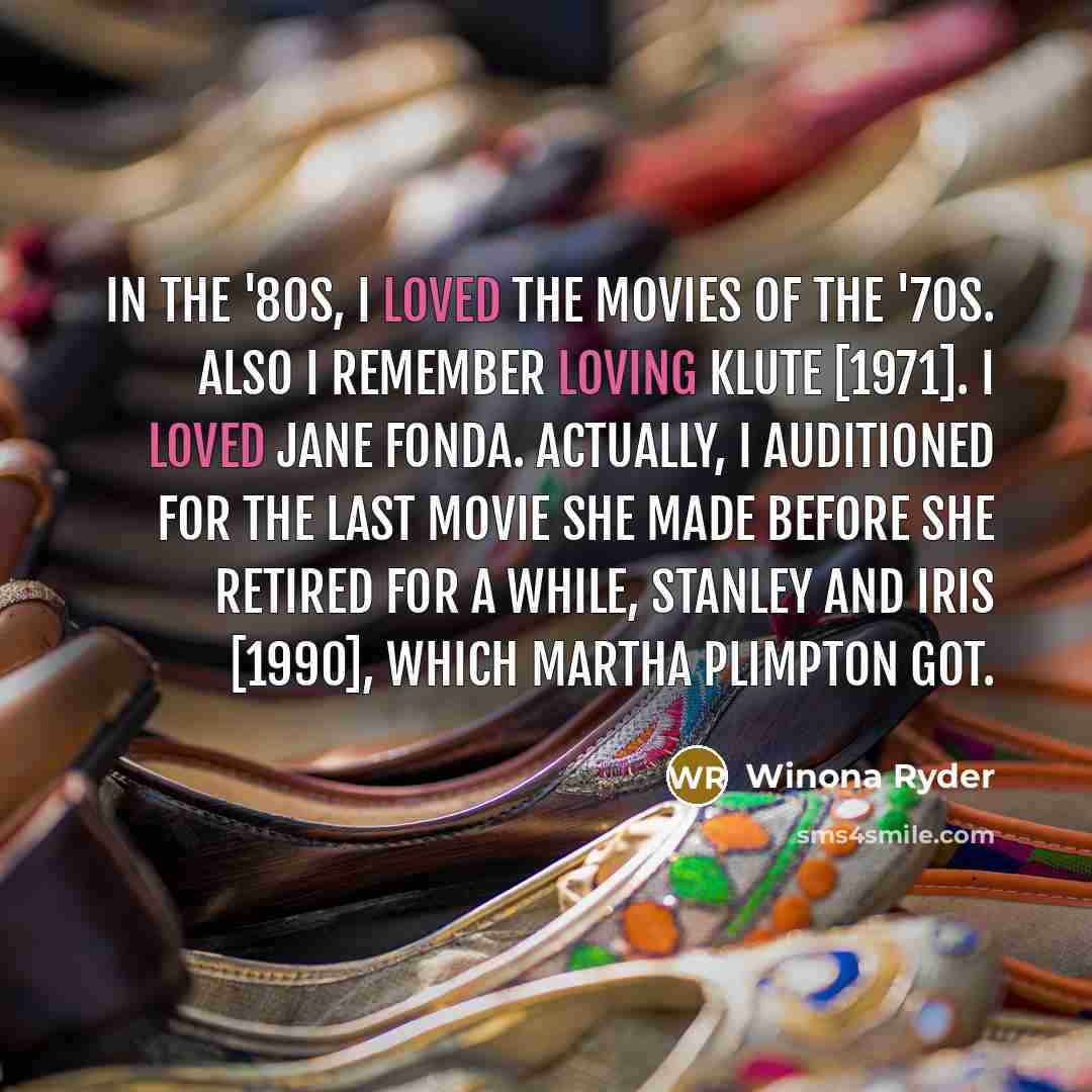 “In the '80s, I loved the movies of the '70s.…” quote by Winona Ryder