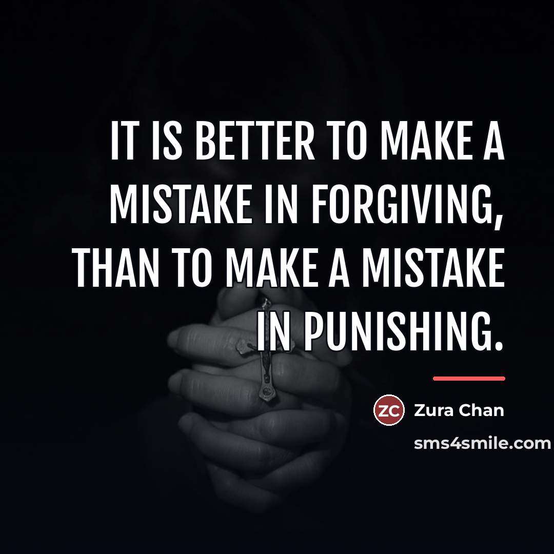 “It is better to make a mistake in forgiving, than…” quote by Zura Chan