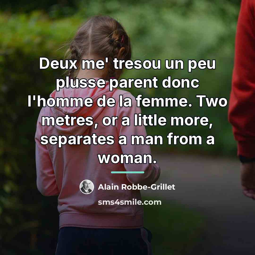 “Deux me' tresou un peu plusse parent donc l'homme de…” quote by Alain Robbe-Grillet