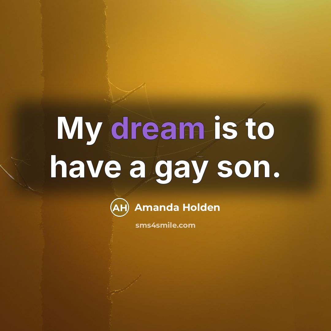 “My dream is to have a gay son.…” quote by Amanda Holden