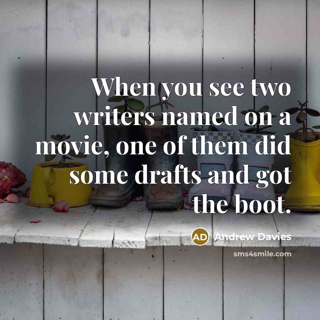 “When you see two writers named on a movie, one…” quote by Andrew Davies