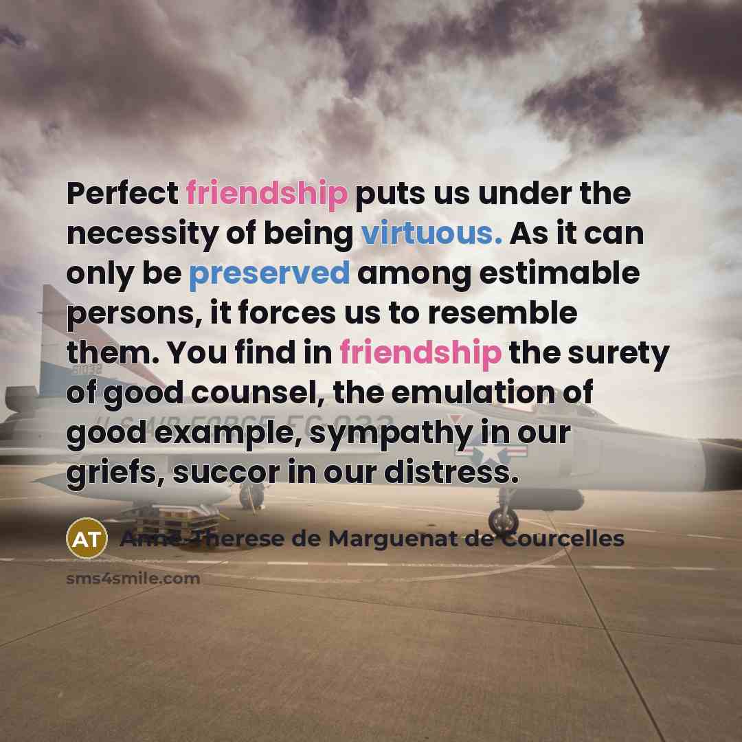 “Perfect friendship puts us under the necessity of being virtuous.…” quote by Anne-Therese de Marguenat de Courcelles