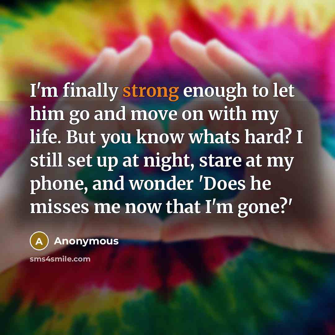 “I'm finally strong enough to let him go and move…” quote by Anonymous