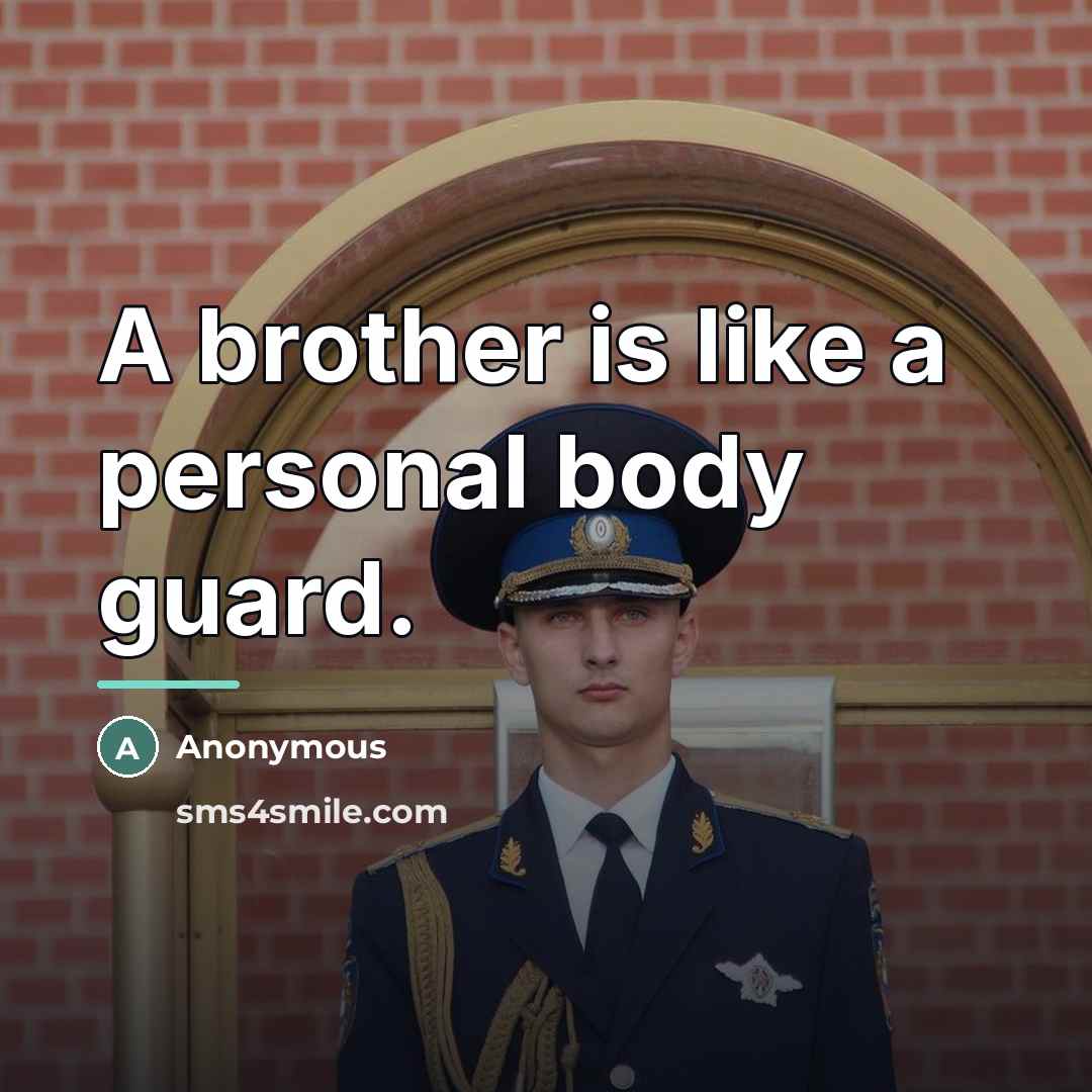 “A brother is like a personal body guard.…” quote by Anonymous