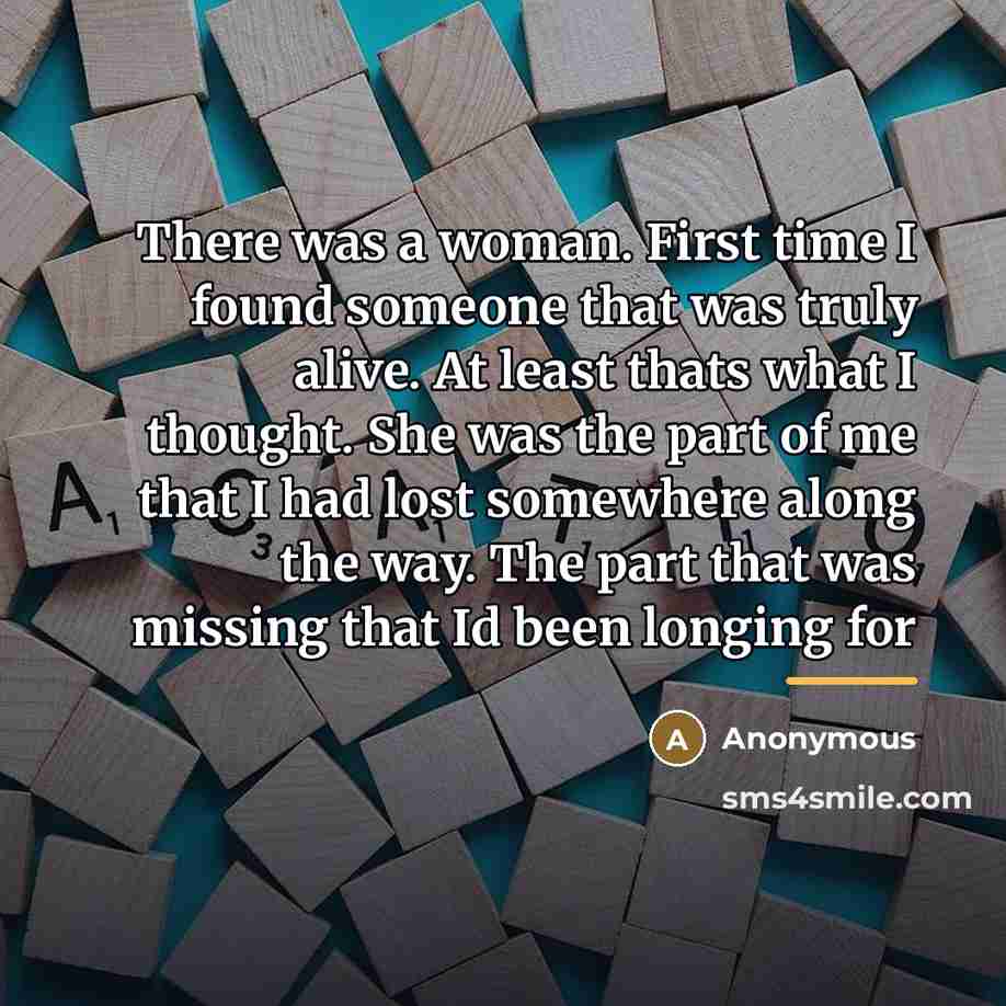 “There was a woman. First time I found someone that…” quote by Anonymous