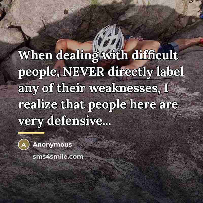 “When dealing with difficult people, NEVER directly label any of…” quote by Anonymous