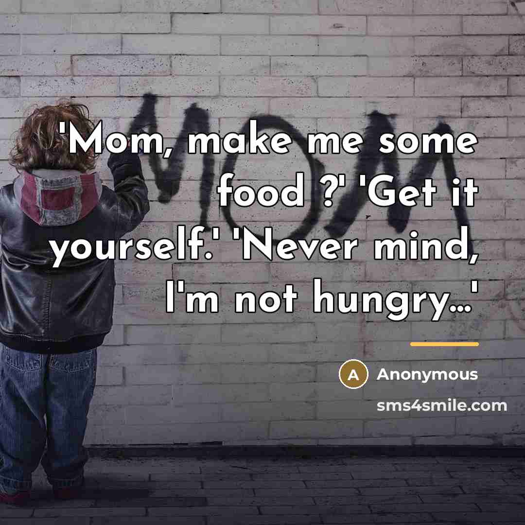 “'Mom, make me some food ?' 'Get it yourself.' 'Never…” quote by Anonymous