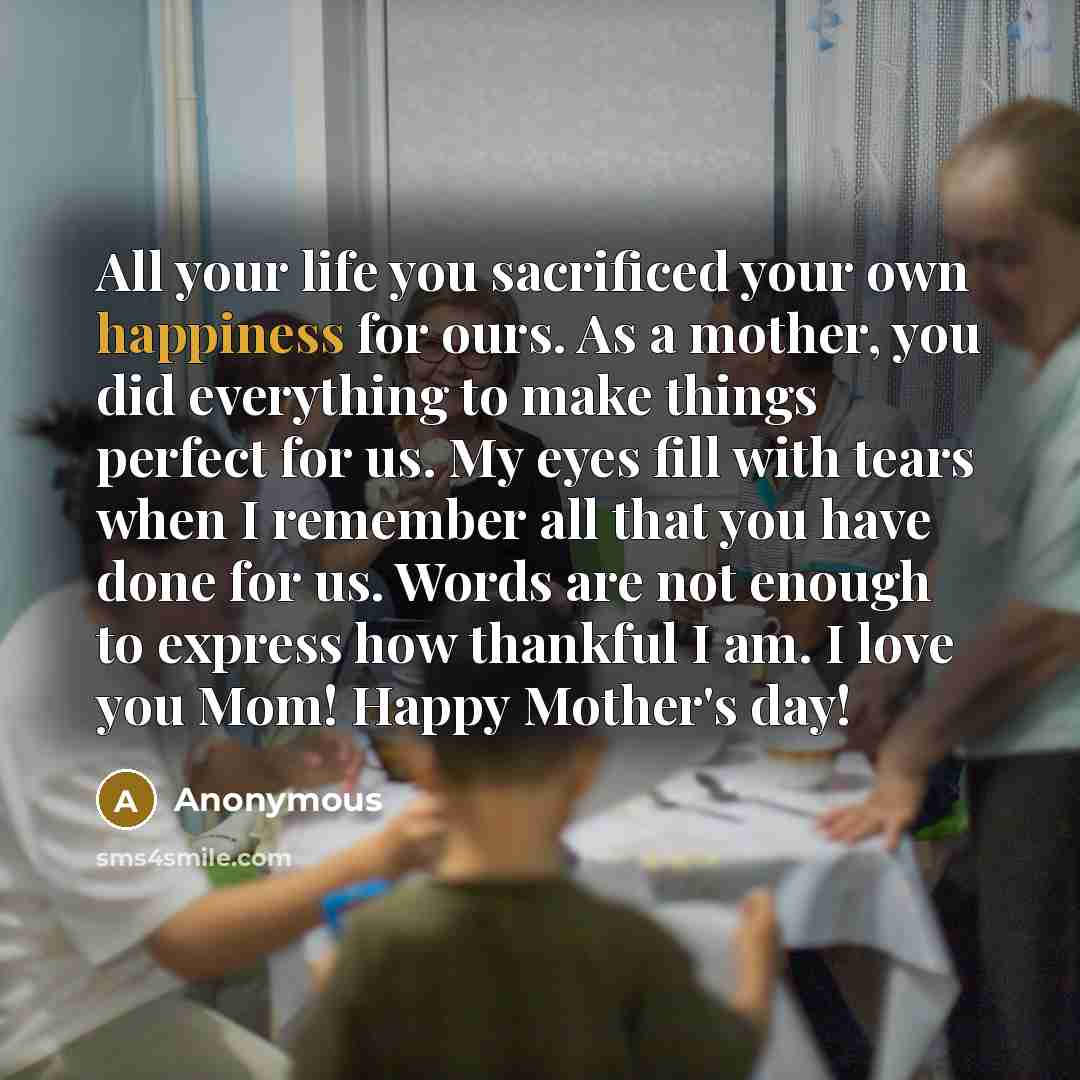“All your life you sacrificed your own happiness for ours.…” quote by Anonymous