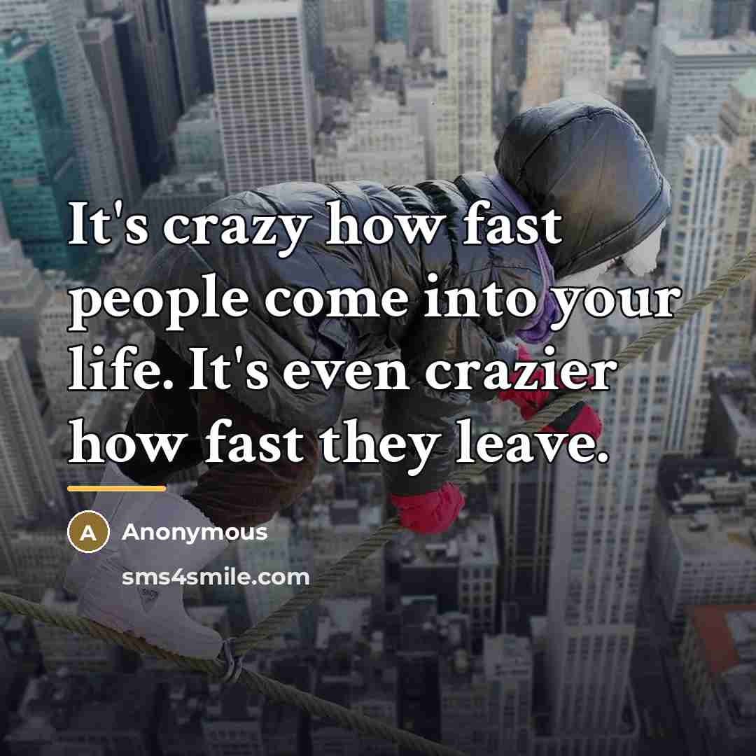 “It's crazy how fast people come into your life. It's…” quote by Anonymous