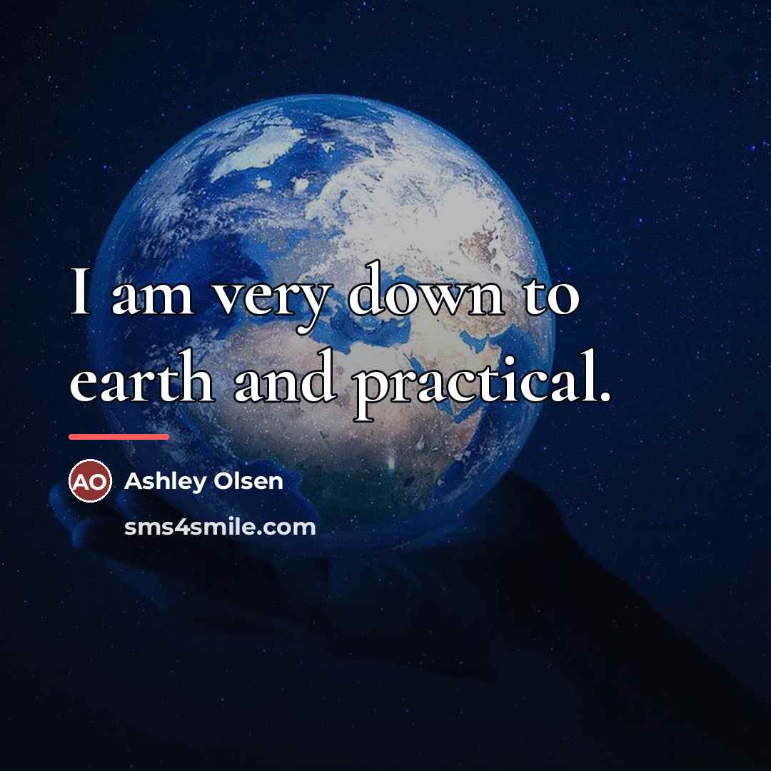 “I am very down to earth and practical.…” quote by Ashley Olsen