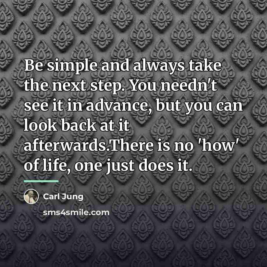 “Be simple and always take the next step. You needn't…” quote by Carl Jung