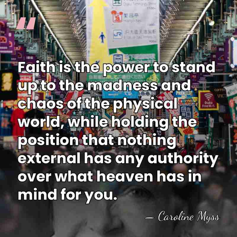 Faith is the power to stand up to the madness and chaos&hellip; - Caroline Myss
