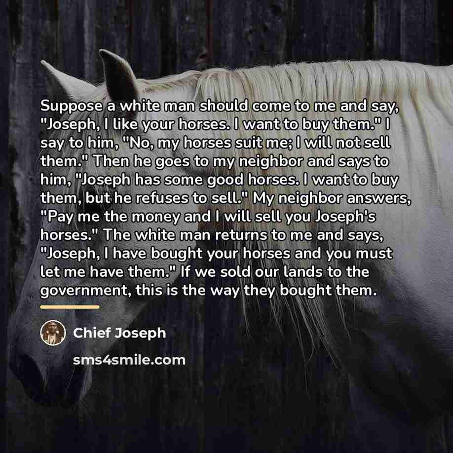 “Suppose a white man should come to me and say,…” quote by Chief Joseph