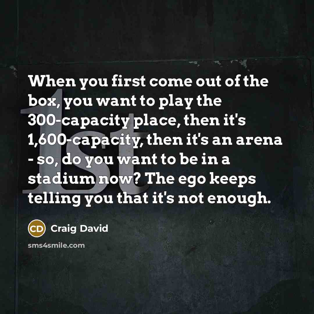 “When you first come out of the box, you want…” quote by Craig David