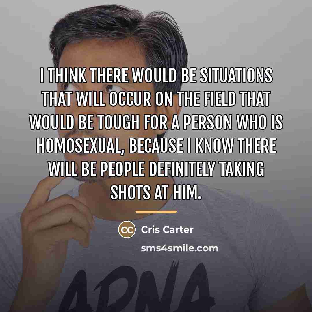 “I think there would be situations that will occur on…” quote by Cris Carter