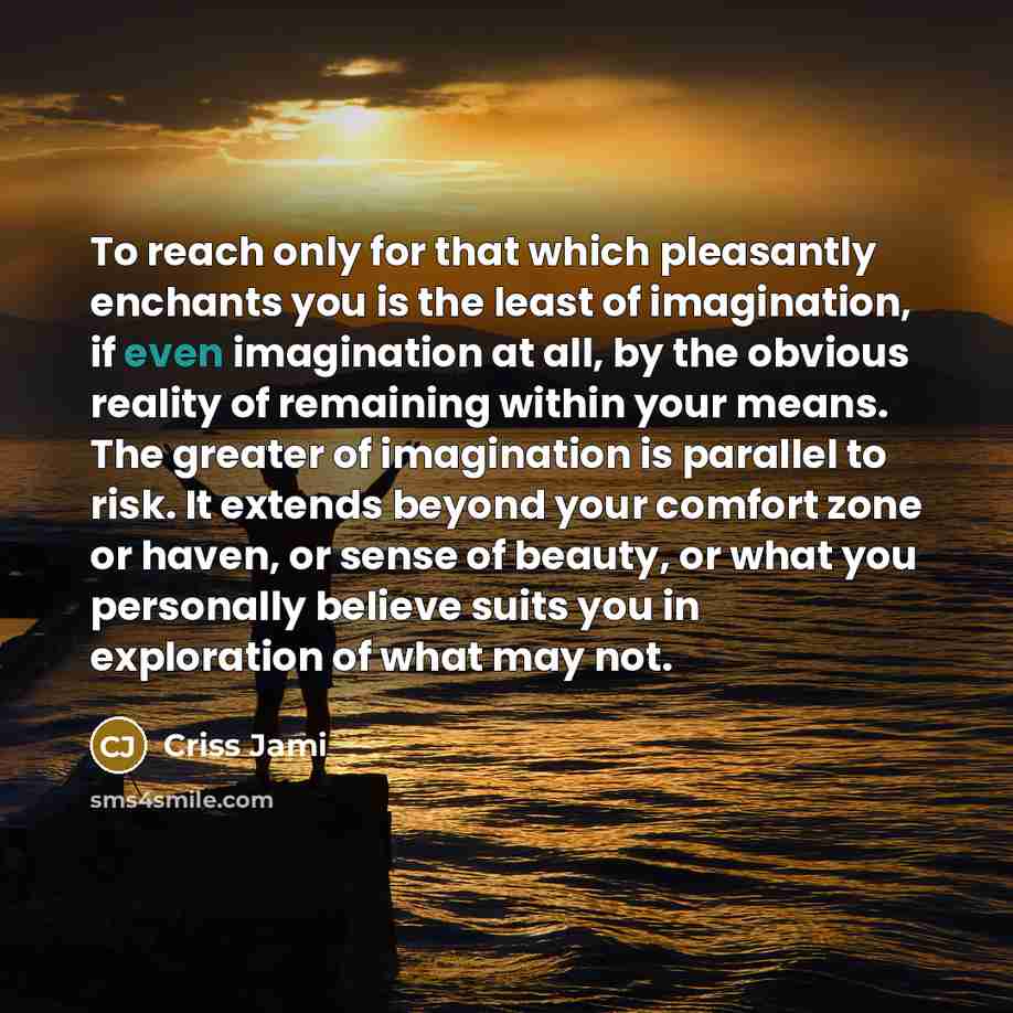 “To reach only for that which pleasantly enchants you is…” quote by Criss Jami