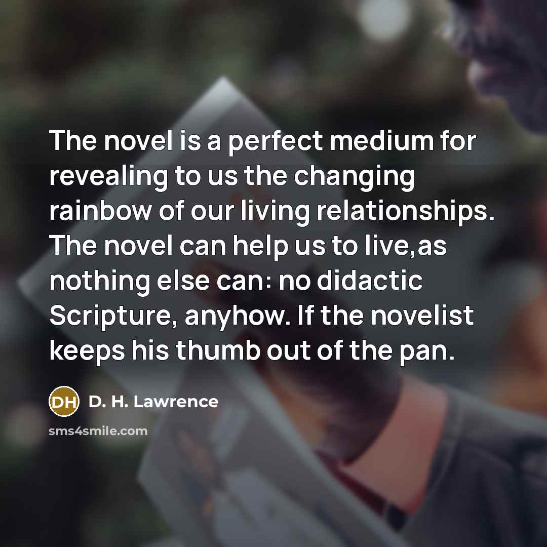 “The novel is a perfect medium for revealing to us…” quote by D. H. Lawrence