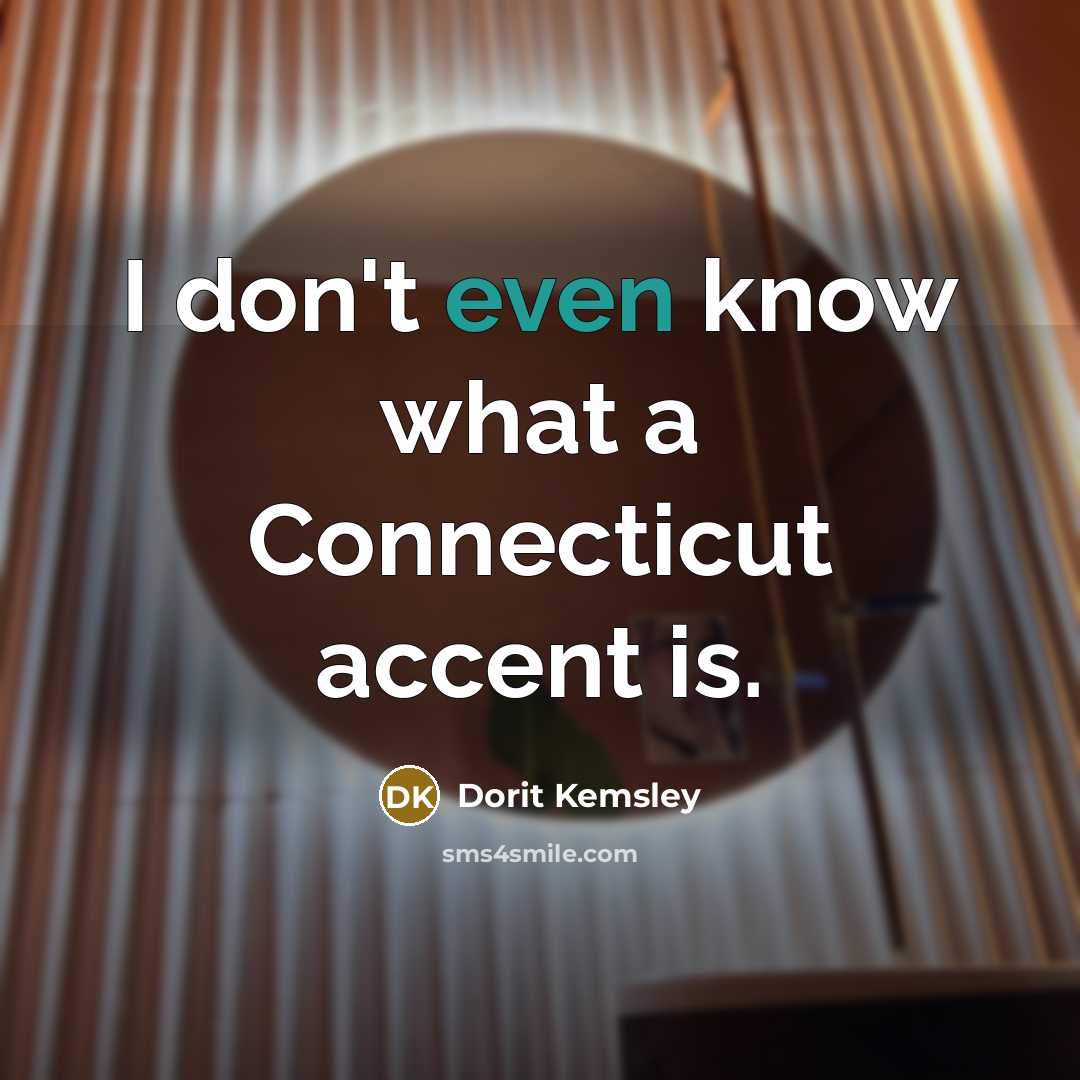 “I don't even know what a Connecticut accent is.…” quote by Dorit Kemsley
