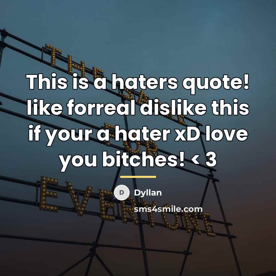 “This is a haters quote! like forreal dislike this if…” quote by Dyllan