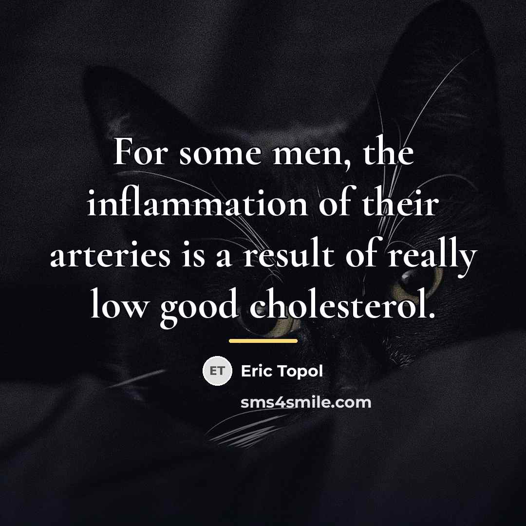 “For some men, the inflammation of their arteries is a…” quote by Eric Topol