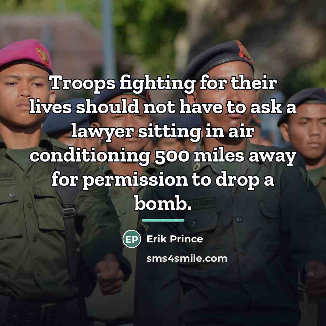 “Troops fighting for their lives should not have to ask…” quote by Erik Prince