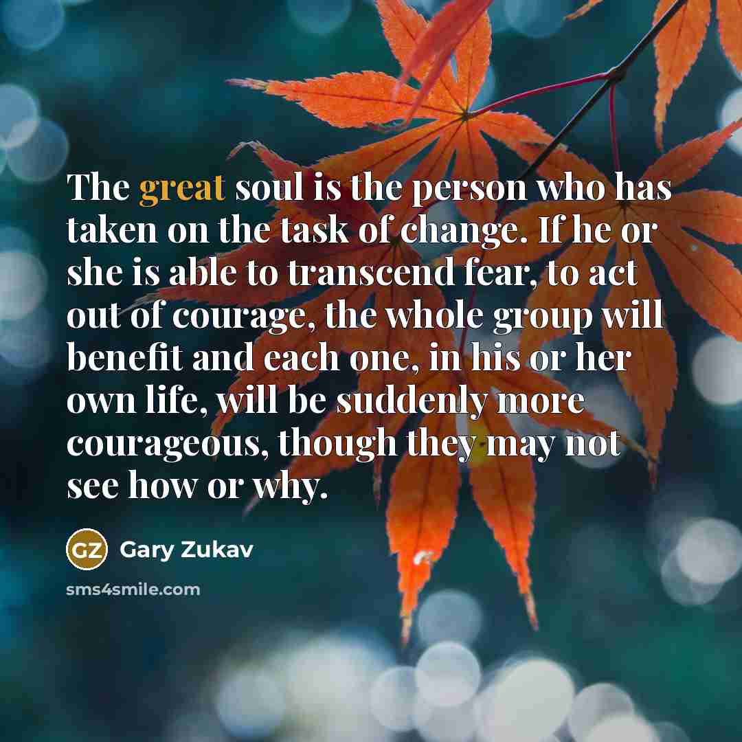“The great soul is the person who has taken on…” quote by Gary Zukav