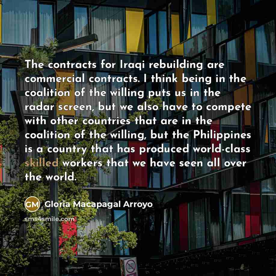 “The contracts for Iraqi rebuilding are commercial contracts. I think…” quote by Gloria Macapagal Arroyo