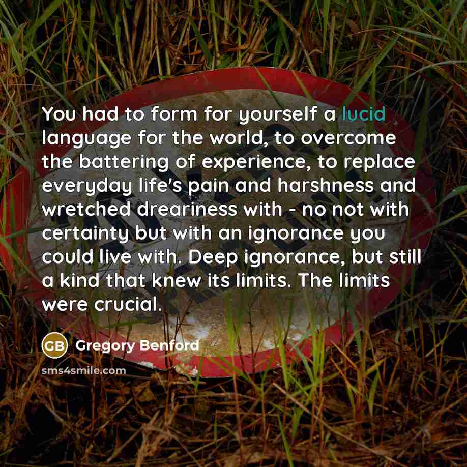 “You had to form for yourself a lucid language for…” quote by Gregory Benford