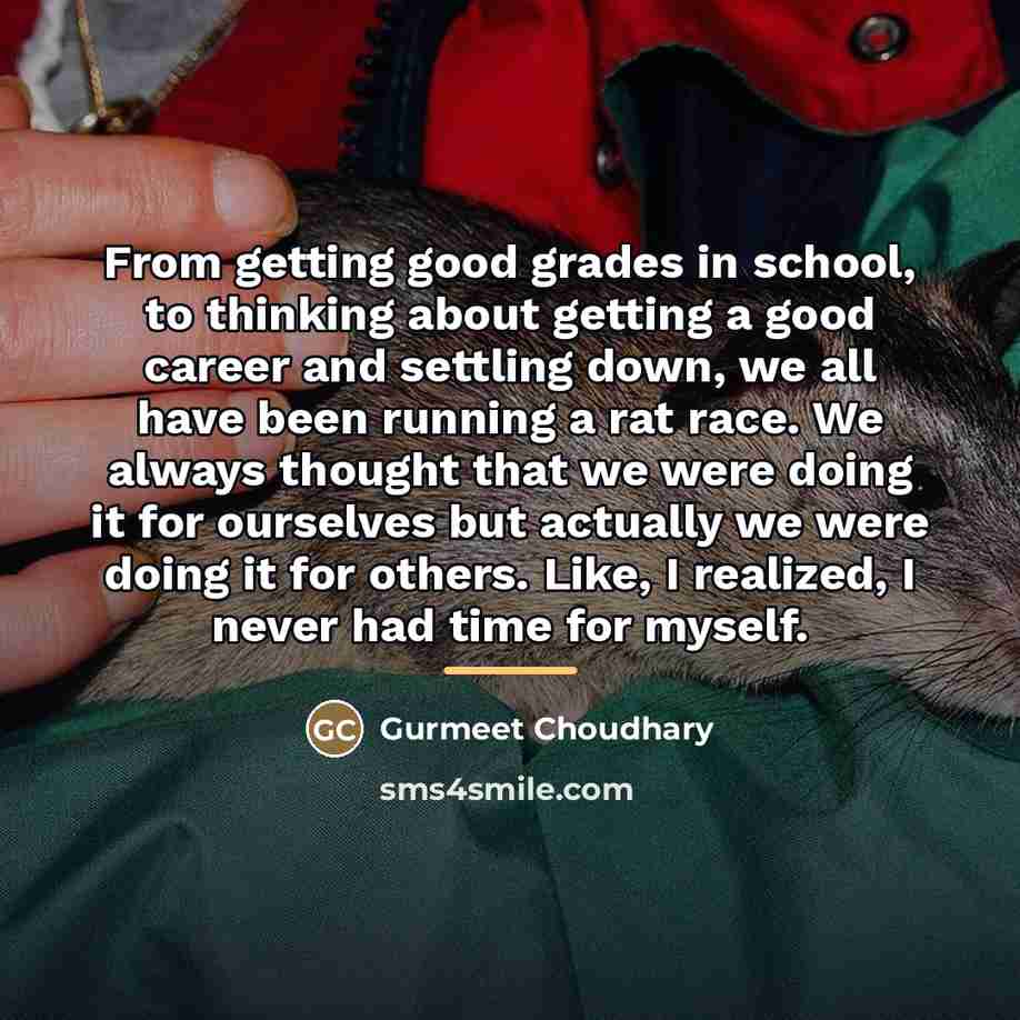 “From getting good grades in school, to thinking about getting…” quote by Gurmeet Choudhary