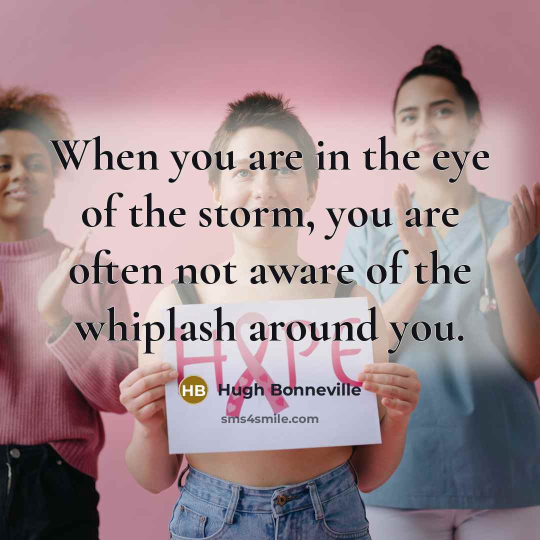 “When you are in the eye of the storm, you…” quote by Hugh Bonneville