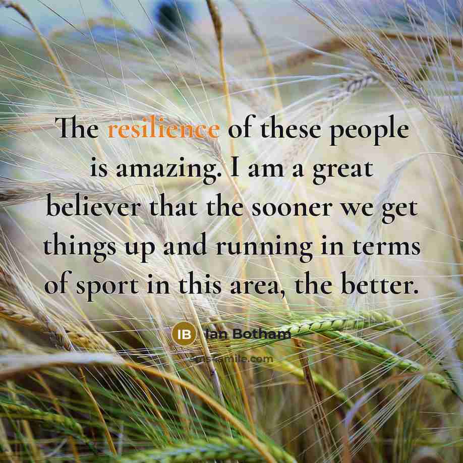 “The resilience of these people is amazing. I am a…” quote by Ian Botham