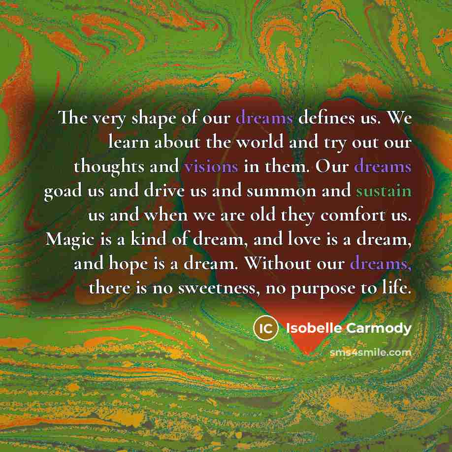 “The very shape of our dreams defines us. We learn…” quote by Isobelle Carmody