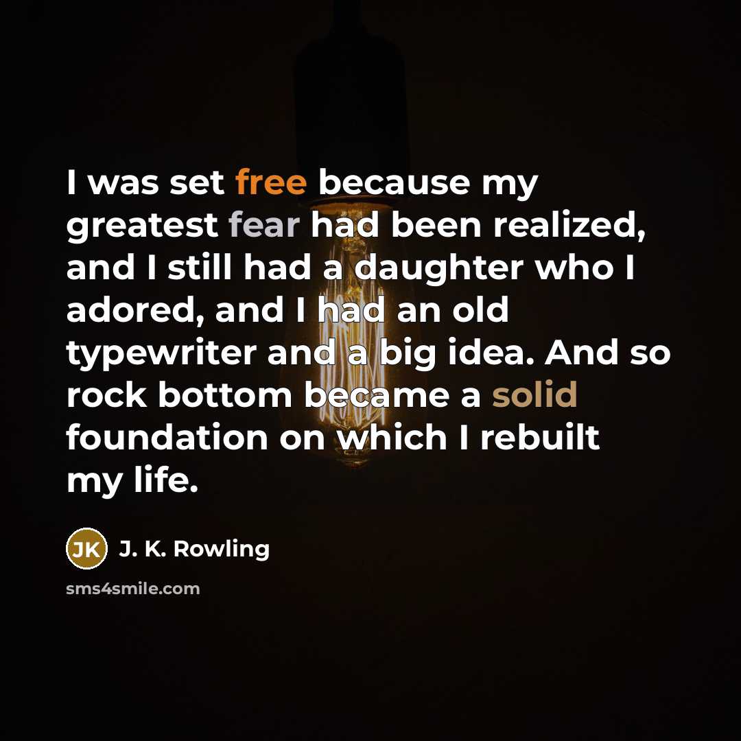 “I was set free because my greatest fear had been…” quote by J. K. Rowling