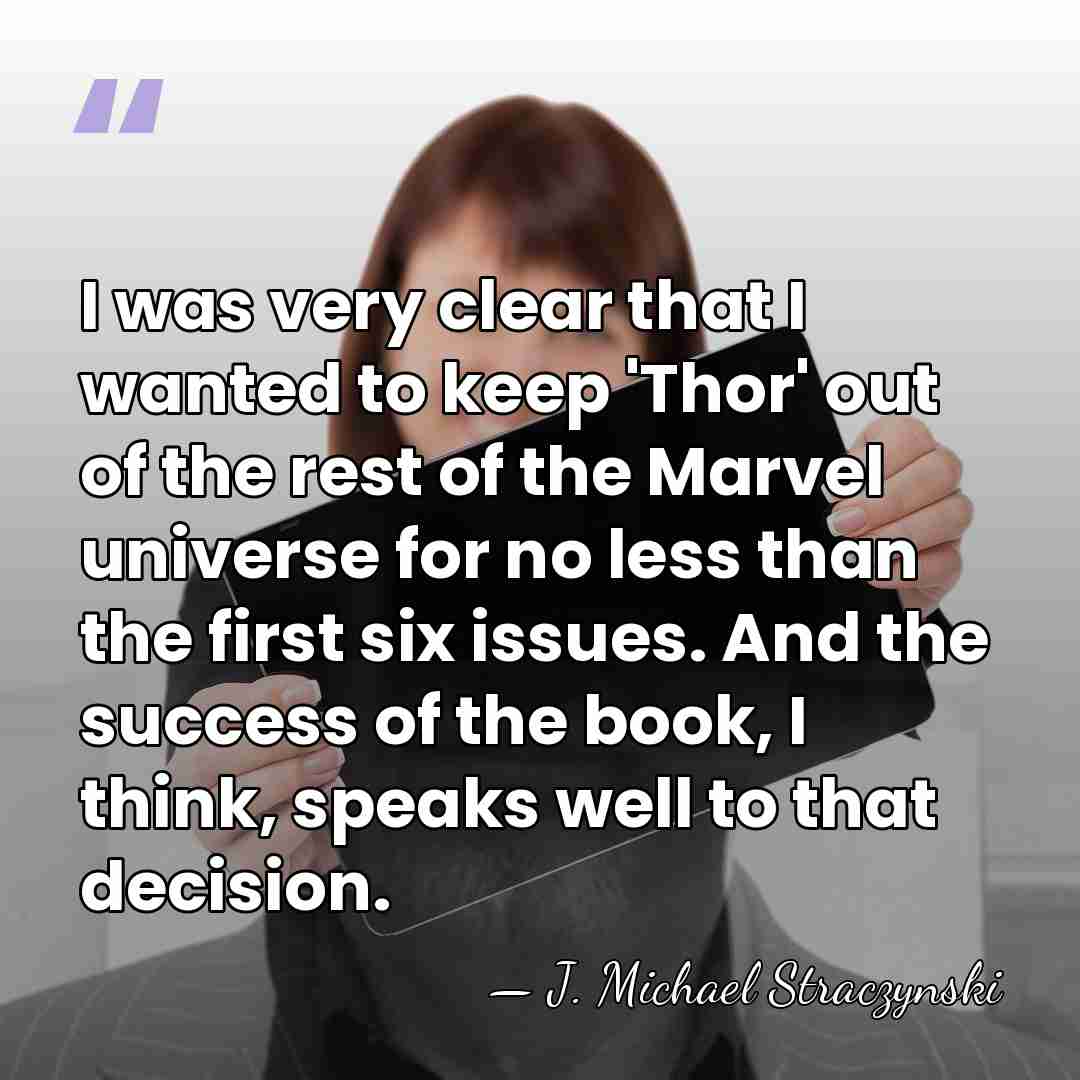 I was very clear that I wanted to keep 'Thor' out of&hellip; - J. Michael Straczynski