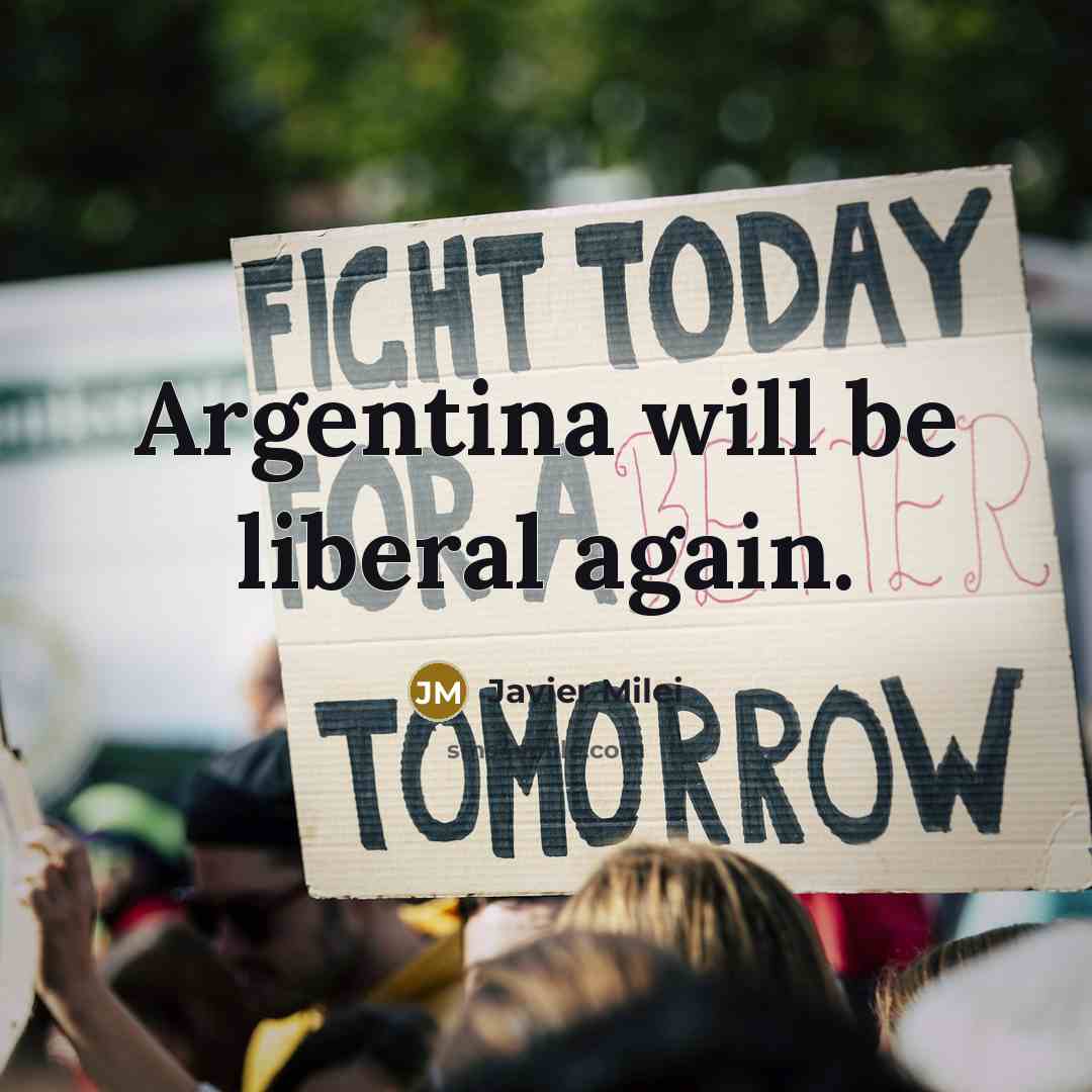 “Argentina will be liberal again.…” quote by Javier Milei