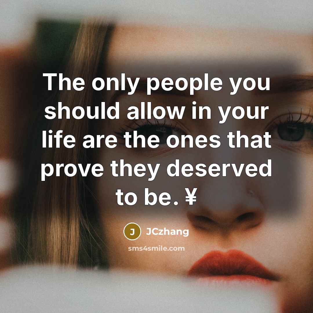 “The only people you should allow in your life are…” quote by JCzhang