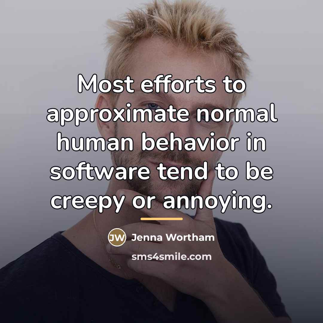“Most efforts to approximate normal human behavior in software tend…” quote by Jenna Wortham
