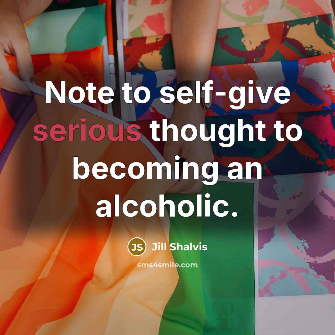 “Note to self-give serious thought to becoming an alcoholic.…” quote by Jill Shalvis
