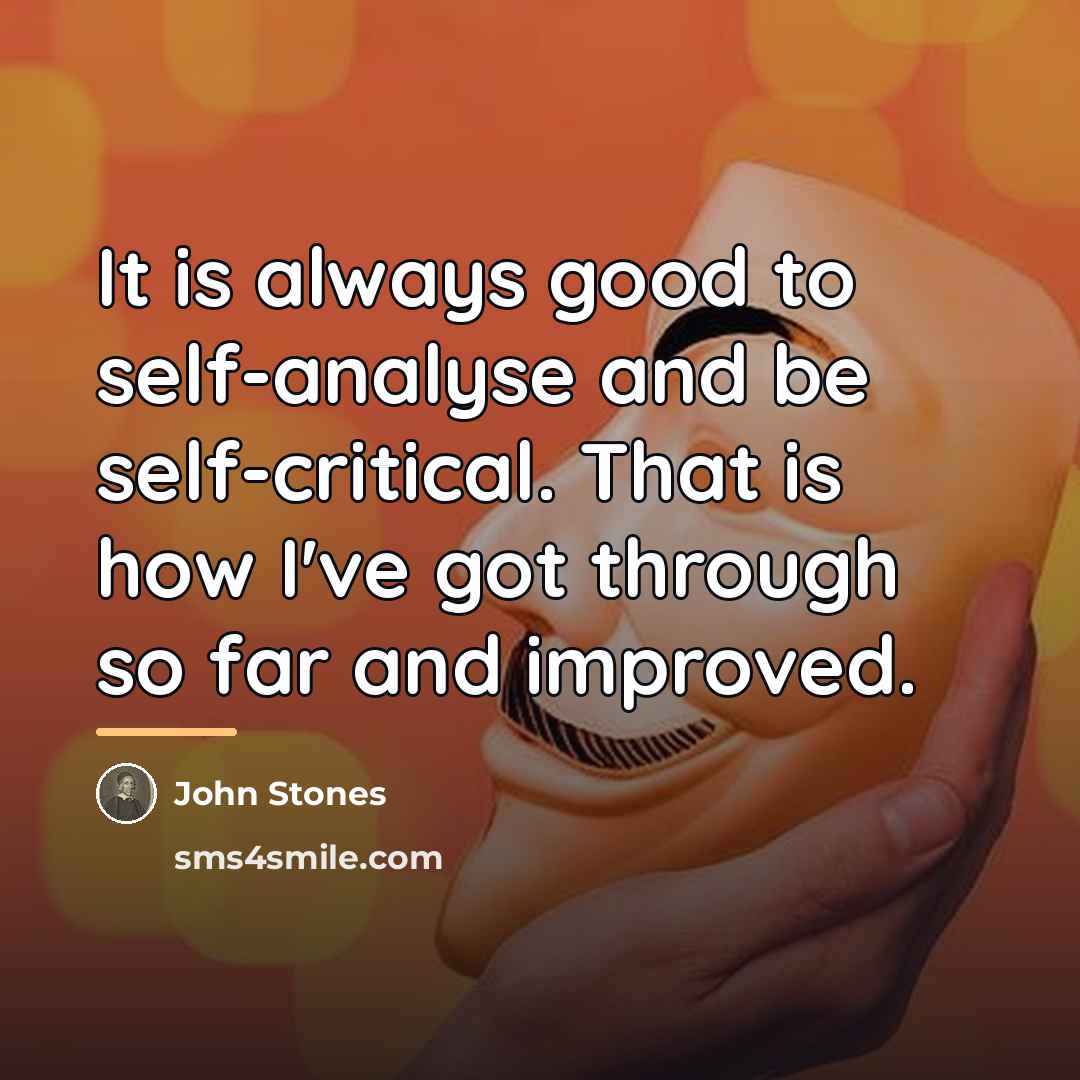 “It is always good to self-analyse and be self-critical. That…” quote by John Stones