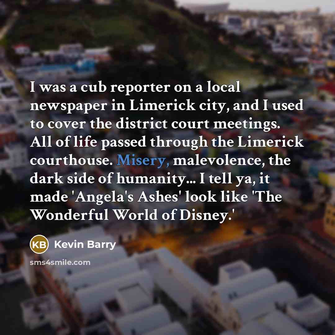 “I was a cub reporter on a local newspaper in…” quote by Kevin Barry