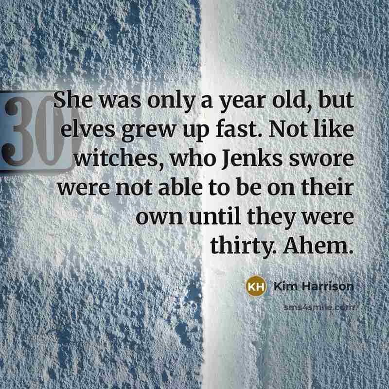“She was only a year old, but elves grew up…” quote by Kim Harrison